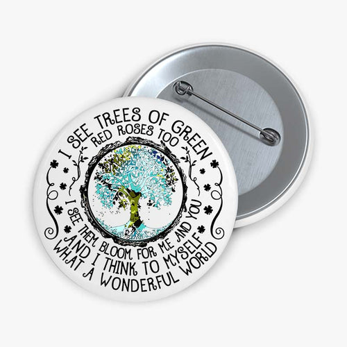 I See Trees Of Green Red Roses Too Teacher Pinback Button