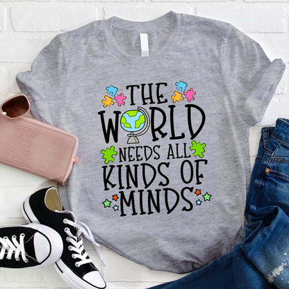 The World Needs All Kinds Of Minds Teacher T-Shirt