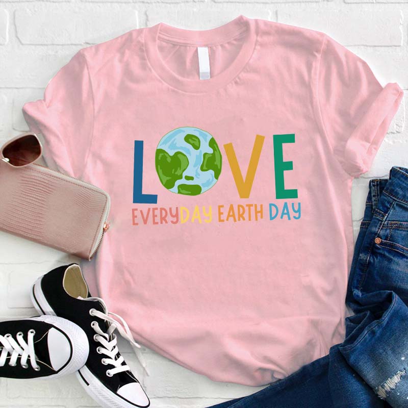 Live Everyday Earth Day Teacher T-Shirt