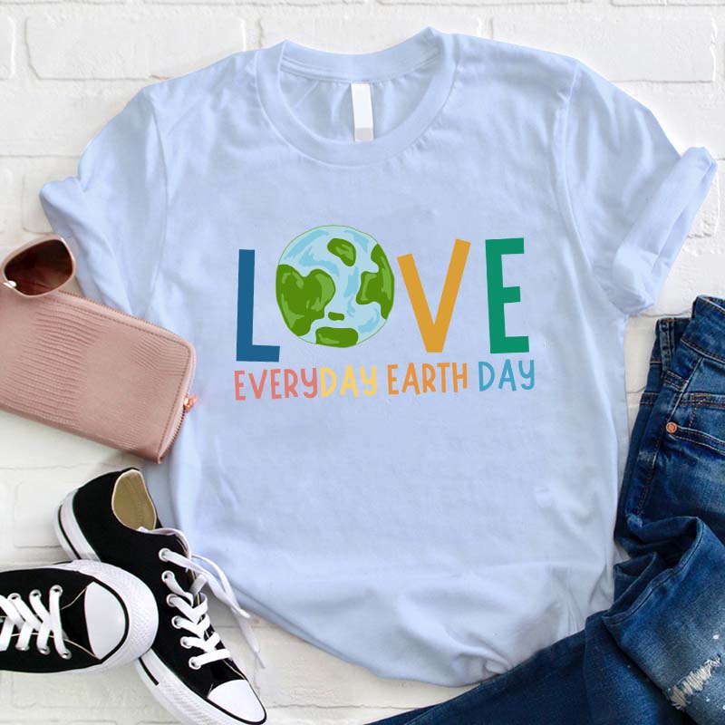 Live Everyday Earth Day Teacher T-Shirt