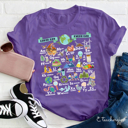 Alphabet Earth Day Every Day Teacher T-Shirt