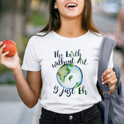 The Earth Without Art Teacher T-Shirt