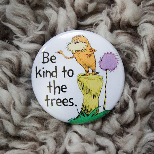 Be Kind To The Trees Teacher Pinback Button